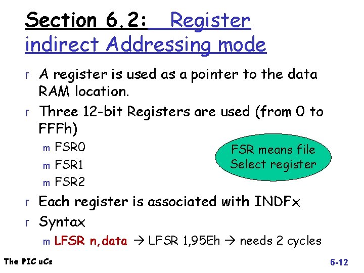 Section 6. 2: Register indirect Addressing mode r A register is used as a