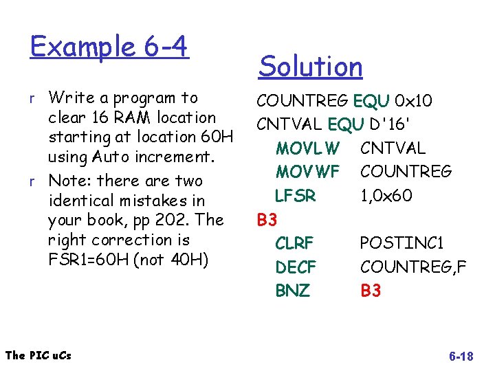 Example 6 -4 r Write a program to clear 16 RAM location starting at