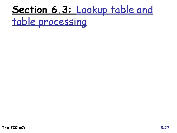 Section 6. 3: Lookup table and table processing The PIC u. Cs 6 -22