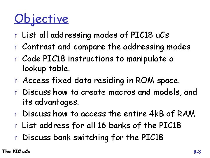 Objective r List all addressing modes of PIC 18 u. Cs r Contrast and
