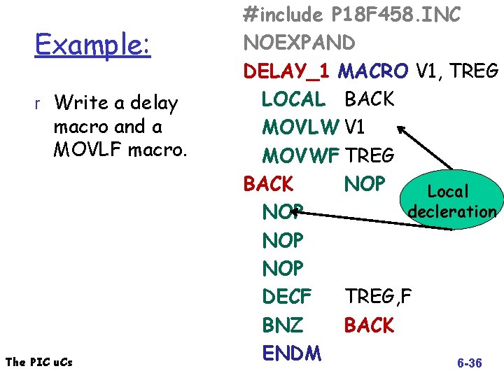 Example: r Write a delay macro and a MOVLF macro. The PIC u. Cs