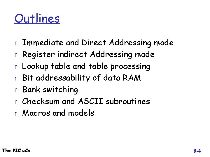 Outlines r Immediate and Direct Addressing mode r Register indirect Addressing mode r Lookup