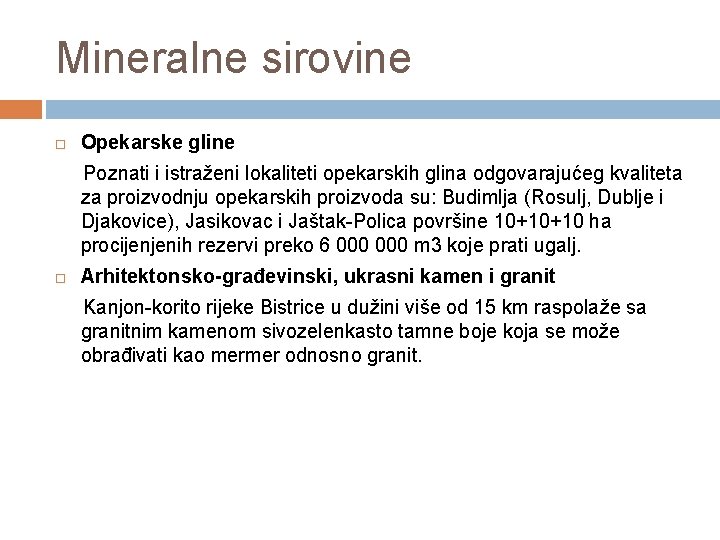 Mineralne sirovine Opekarske gline Poznati i istraženi lokaliteti opekarskih glina odgovarajućeg kvaliteta za proizvodnju