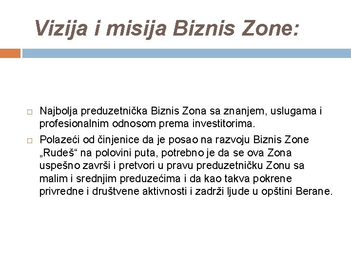Vizija i misija Biznis Zone: Najbolja preduzetnička Biznis Zona sa znanjem, uslugama i profesionalnim