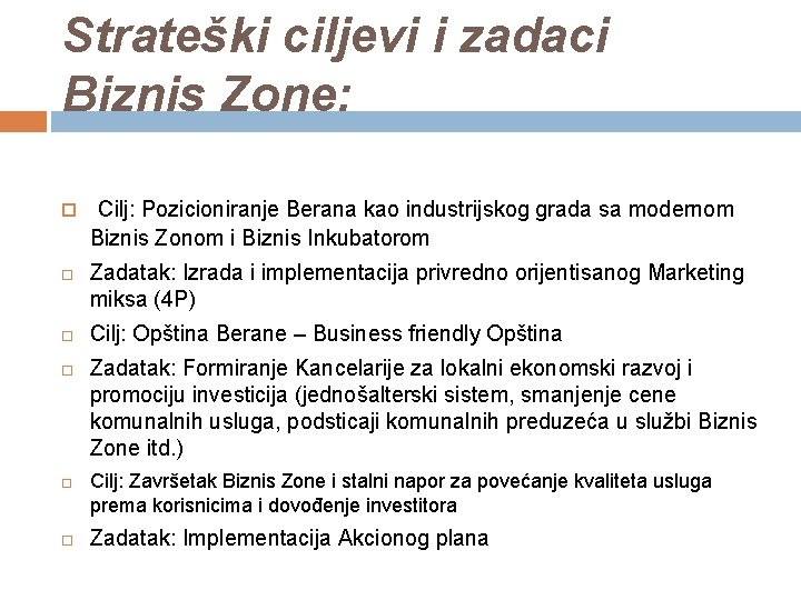 Strateški ciljevi i zadaci Biznis Zone: Cilj: Pozicioniranje Berana kao industrijskog grada sa modernom