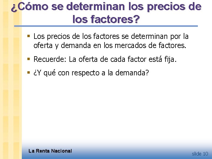 ¿Cómo se determinan los precios de los factores? § Los precios de los factores