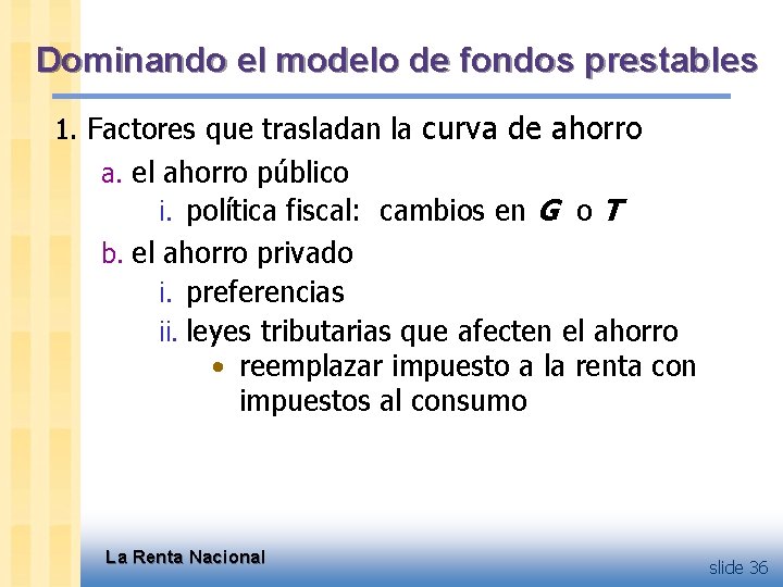 Dominando el modelo de fondos prestables 1. Factores que trasladan la curva de ahorro