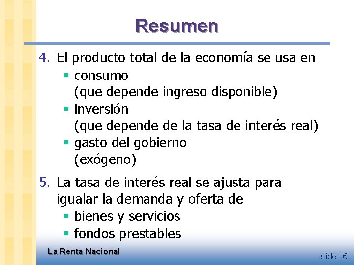 Resumen 4. El producto total de la economía se usa en § consumo (que