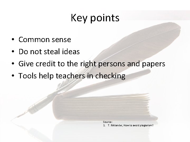Key points • • Common sense Do not steal ideas Give credit to the