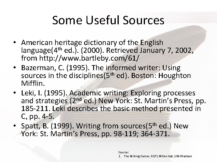 Some Useful Sources • American heritage dictionary of the English language(4 th ed. ).