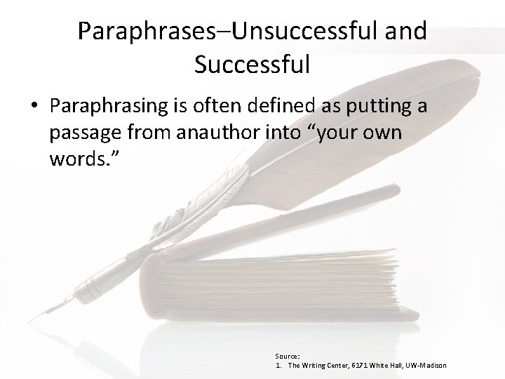 Paraphrases–Unsuccessful and Successful • Paraphrasing is often defined as putting a passage from anauthor