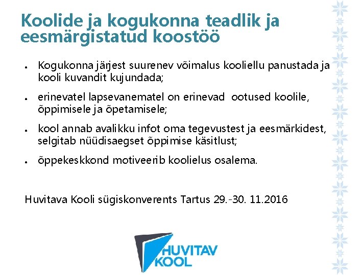 Koolide ja kogukonna teadlik ja eesmärgistatud koostöö ● ● Kogukonna järjest suurenev võimalus kooliellu