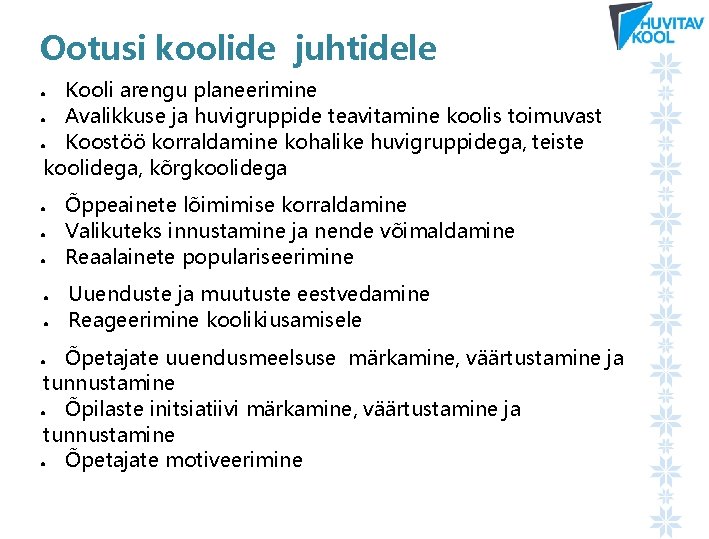 Ootusi koolide juhtidele Kooli arengu planeerimine ● Avalikkuse ja huvigruppide teavitamine koolis toimuvast ●