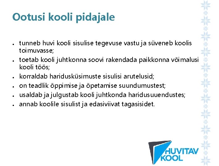 Ootusi kooli pidajale ● ● ● tunneb huvi kooli sisulise tegevuse vastu ja süveneb