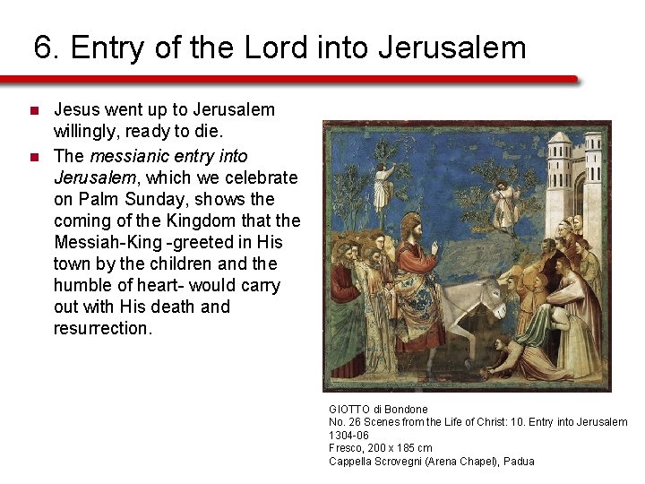 6. Entry of the Lord into Jerusalem n n Jesus went up to Jerusalem
