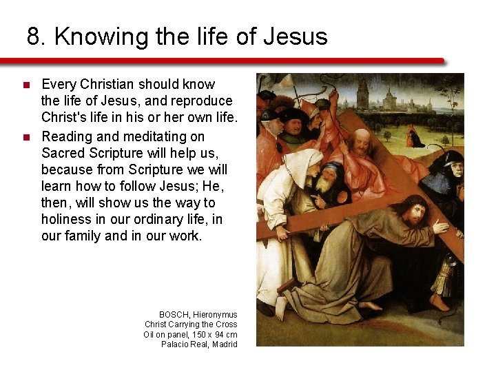 8. Knowing the life of Jesus n n Every Christian should know the life