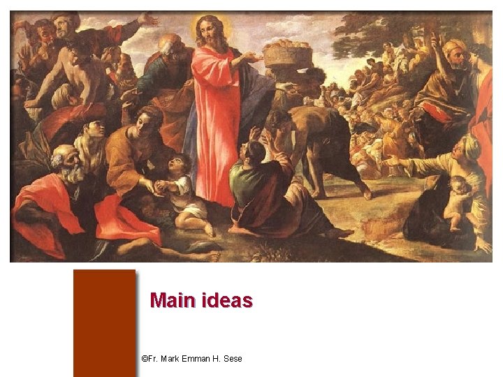 Main ideas ©Fr. Mark Emman H. Sese 