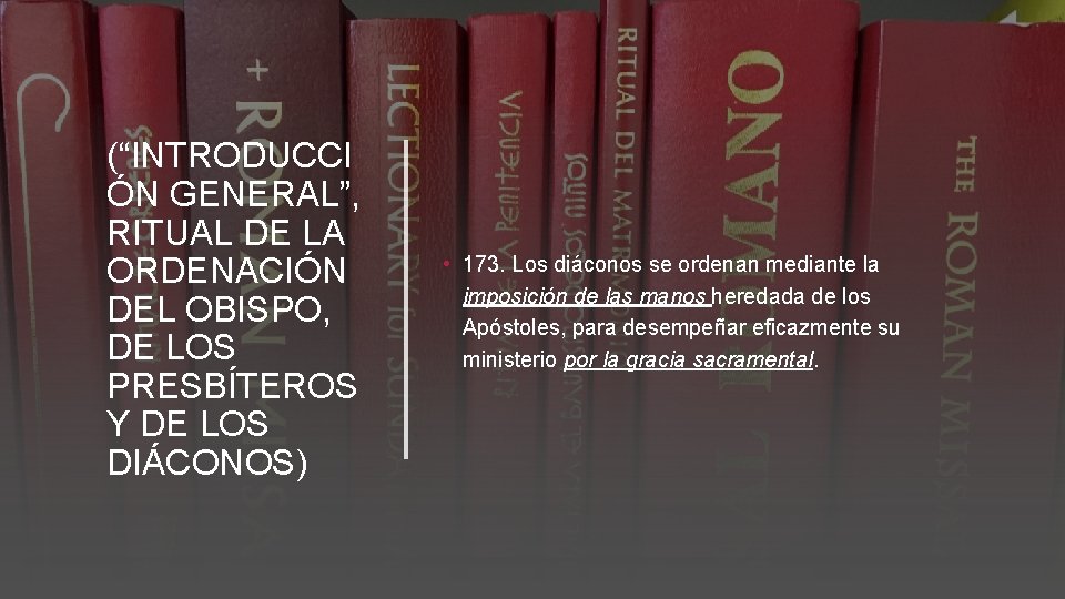 (“INTRODUCCI ÓN GENERAL”, RITUAL DE LA ORDENACIÓN DEL OBISPO, DE LOS PRESBÍTEROS Y DE