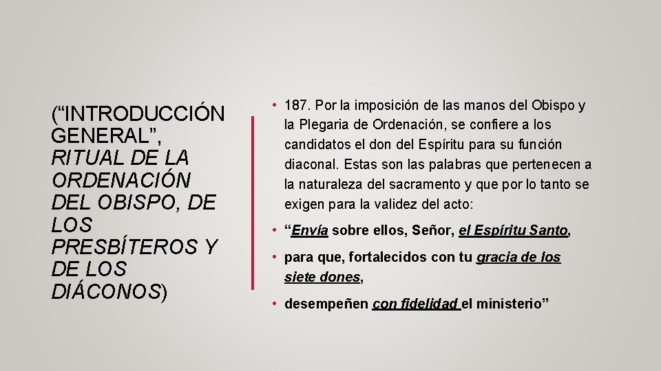 (“INTRODUCCIÓN GENERAL”, RITUAL DE LA ORDENACIÓN DEL OBISPO, DE LOS PRESBÍTEROS Y DE LOS