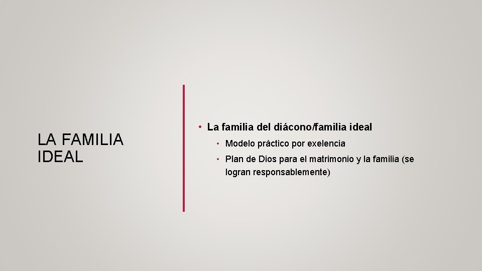 LA FAMILIA IDEAL • La familia del diácono/familia ideal • Modelo práctico por exelencia