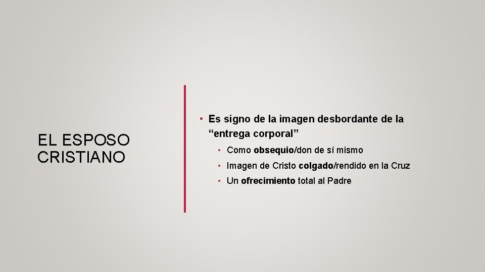 EL ESPOSO CRISTIANO • Es signo de la imagen desbordante de la “entrega corporal”