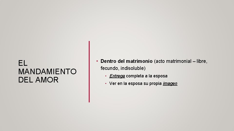 EL MANDAMIENTO DEL AMOR • Dentro del matrimonio (acto matrimonial – libre, fecundo, indisoluble)