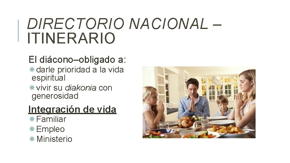 DIRECTORIO NACIONAL – ITINERARIO El diácono–obligado a: darle prioridad a la vida espiritual vivir
