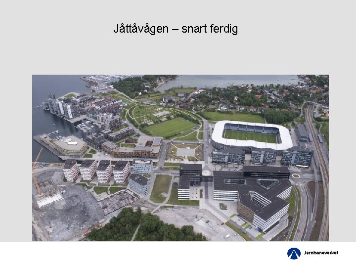 Jåttåvågen – snart ferdig 