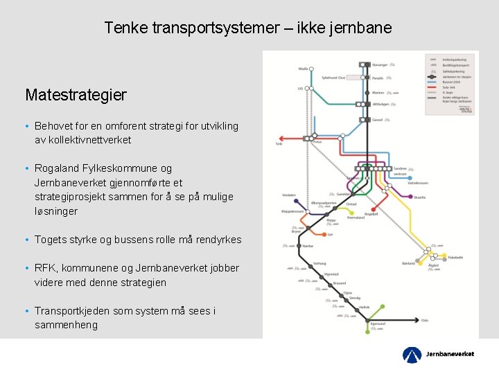 Tenke transportsystemer – ikke jernbane Matestrategier • Behovet for en omforent strategi for utvikling