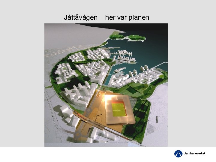 Jåttåvågen – her var planen 