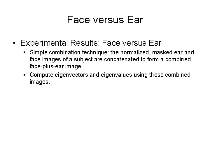 Face versus Ear • Experimental Results: Face versus Ear § Simple combination technique: the