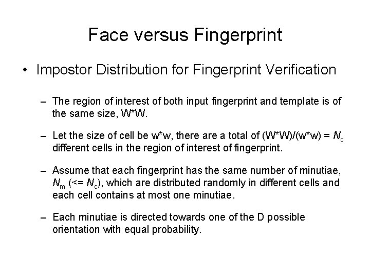 Face versus Fingerprint • Impostor Distribution for Fingerprint Verification – The region of interest