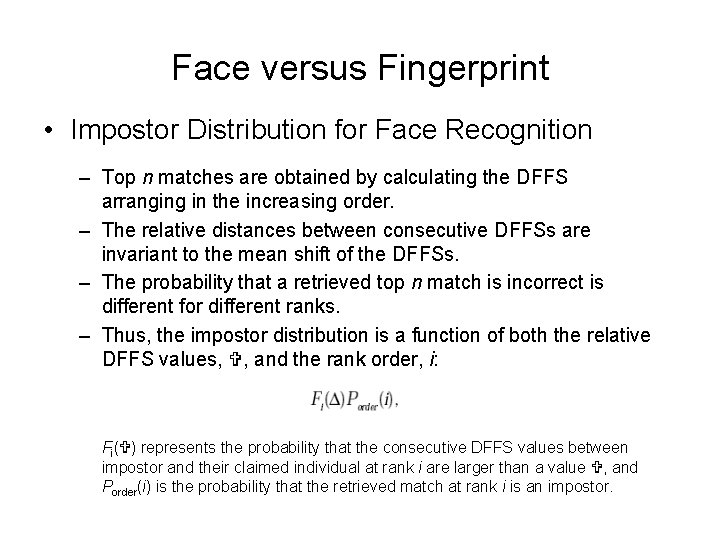 Face versus Fingerprint • Impostor Distribution for Face Recognition – Top n matches are