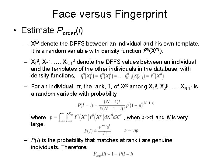Face versus Fingerprint • Estimate Porder(i) – X denote the DFFS between an individual