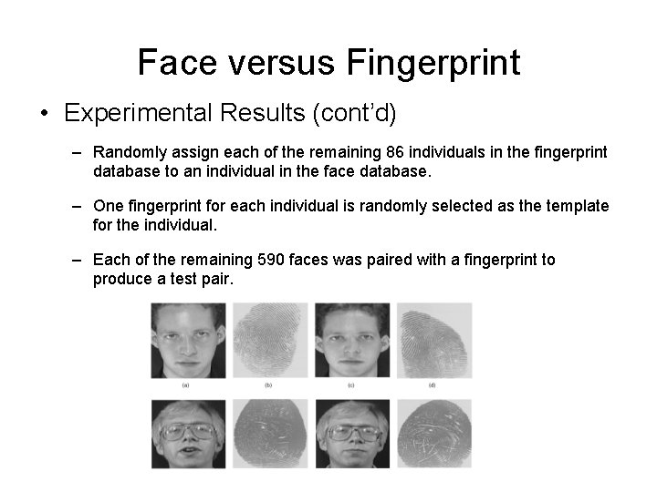 Face versus Fingerprint • Experimental Results (cont’d) – Randomly assign each of the remaining