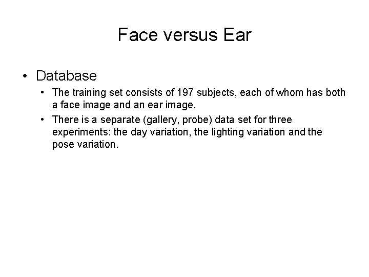 Face versus Ear • Database • The training set consists of 197 subjects, each