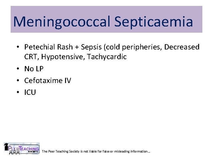 Meningococcal Septicaemia • Petechial Rash + Sepsis (cold peripheries, Decreased CRT, Hypotensive, Tachycardic •