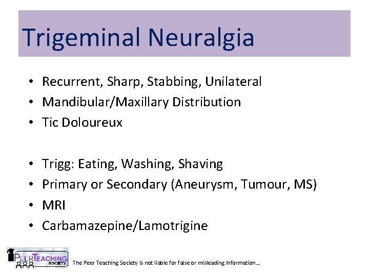 Trigeminal Neuralgia • Recurrent, Sharp, Stabbing, Unilateral • Mandibular/Maxillary Distribution • Tic Doloureux •
