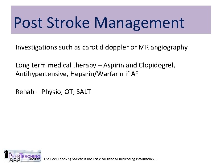 Post Stroke Management Investigations such as carotid doppler or MR angiography Long term medical