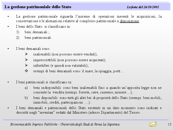 La gestione patrimoniale dello Stato • • Lezione del 26/10/2001 La gestione patrimoniale riguarda