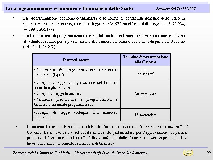 La programmazione economica e finanziaria dello Stato Lezione del 16/11/2001 • La programmazione economico-finanziaria