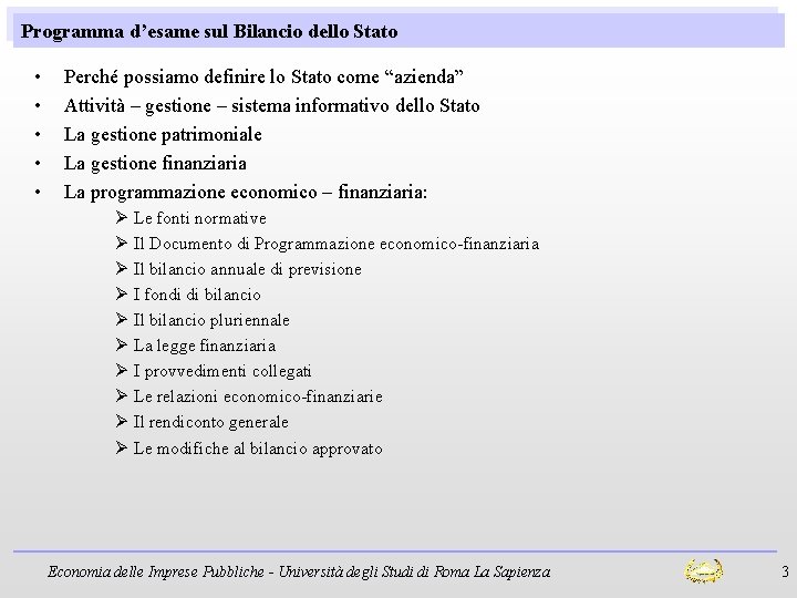 Programma d’esame sul Bilancio dello Stato • • • Perché possiamo definire lo Stato