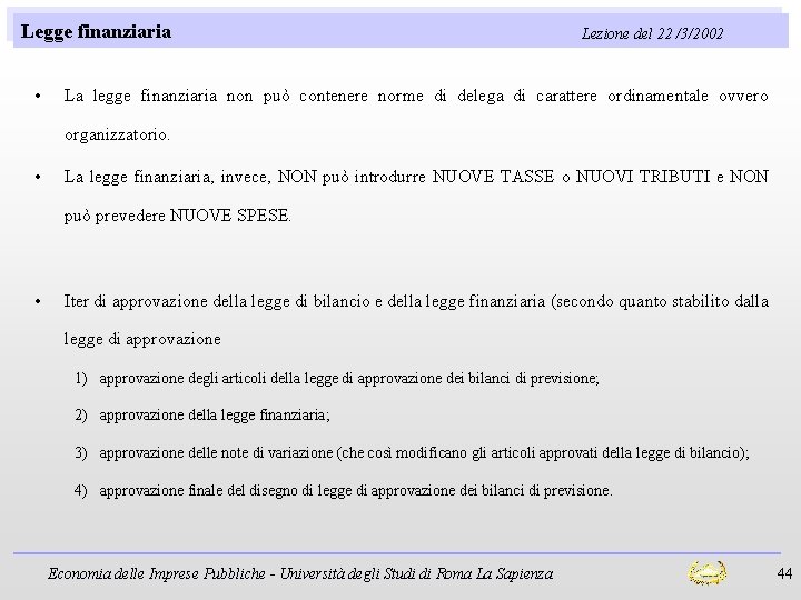 Legge finanziaria • Lezione del 22 /3/2002 La legge finanziaria non può contenere norme