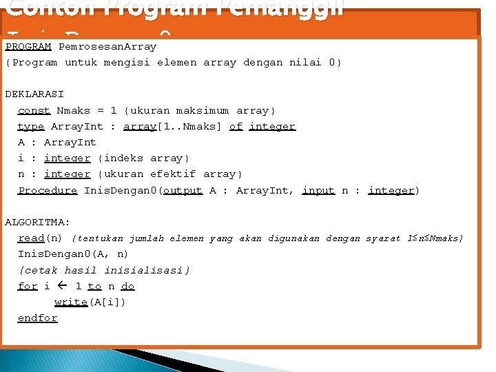 Contoh Program Pemanggil Inis. Dengan 0 PROGRAM Pemrosesan. Array {Program untuk mengisi elemen array