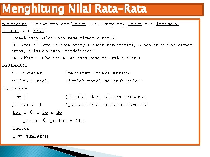 Menghitung Nilai Rata-Rata procedure Hitung. Rata(input A : Array. Int, input n : integer,