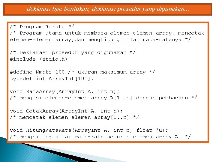 deklarasi tipe bentukan, deklarasi prosedur yang digunakan. . . /* Program Rerata */ /*