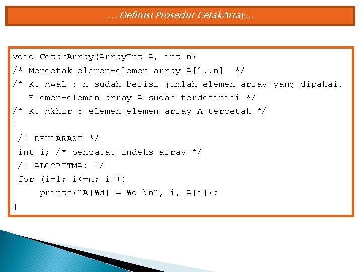 . . . Definisi Prosedur Cetak. Array. . . void Cetak. Array(Array. Int A,