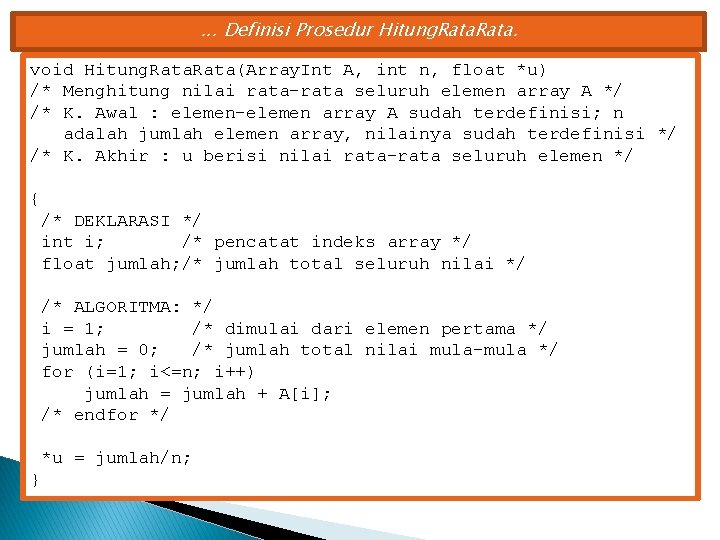 . . . Definisi Prosedur Hitung. Rata. void Hitung. Rata(Array. Int A, int n,