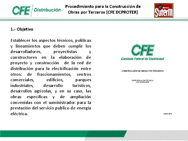 Procedimiento para la Construcción de Obras por Terceros (CFE DCPROTER) 1. - Objetivo Establecer