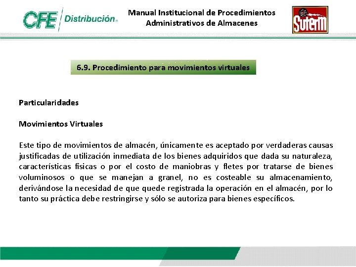 Manual Institucional de Procedimientos Administrativos de Almacenes 6. 9. Procedimiento para movimientos virtuales Particularidades